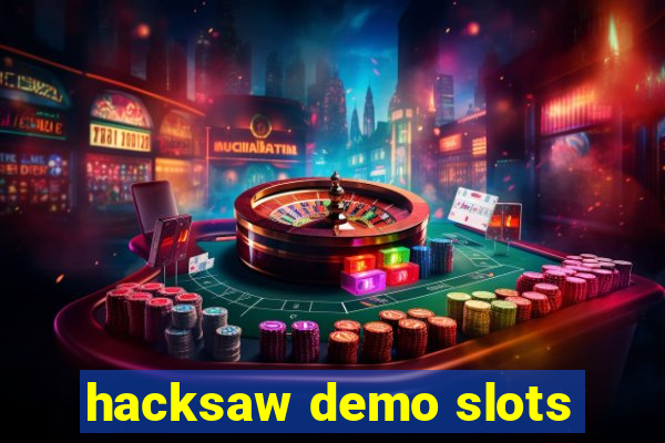 hacksaw demo slots